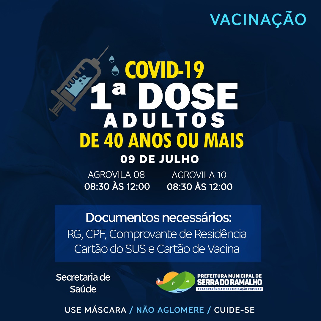 Vacinação contra Covid-19, 1º dose para pessoas de 40 anos ou mais dia 09 de julho na agrovila 08 e agrovila 10 das 0830 às 12:00.