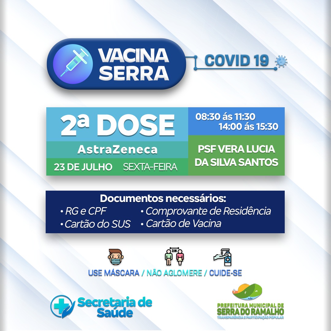 Dia 23 de julho (sexta-feira) será iniciada a aplicação da segunda dose da vacina contra a covid-19 na PSF Vera Lucia da Silva Santos (agrovila 09), das 08:30h às 11:30h e das 14:00h às 15:30h.