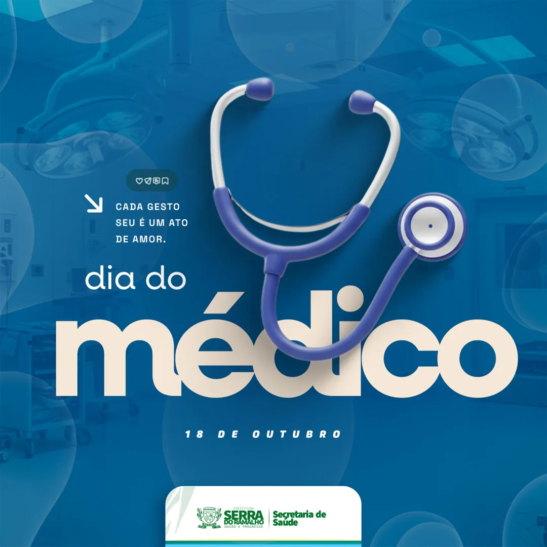 Dia do Médico 18 de outubro Cuidar é um ato de amor e compromisso com a vida