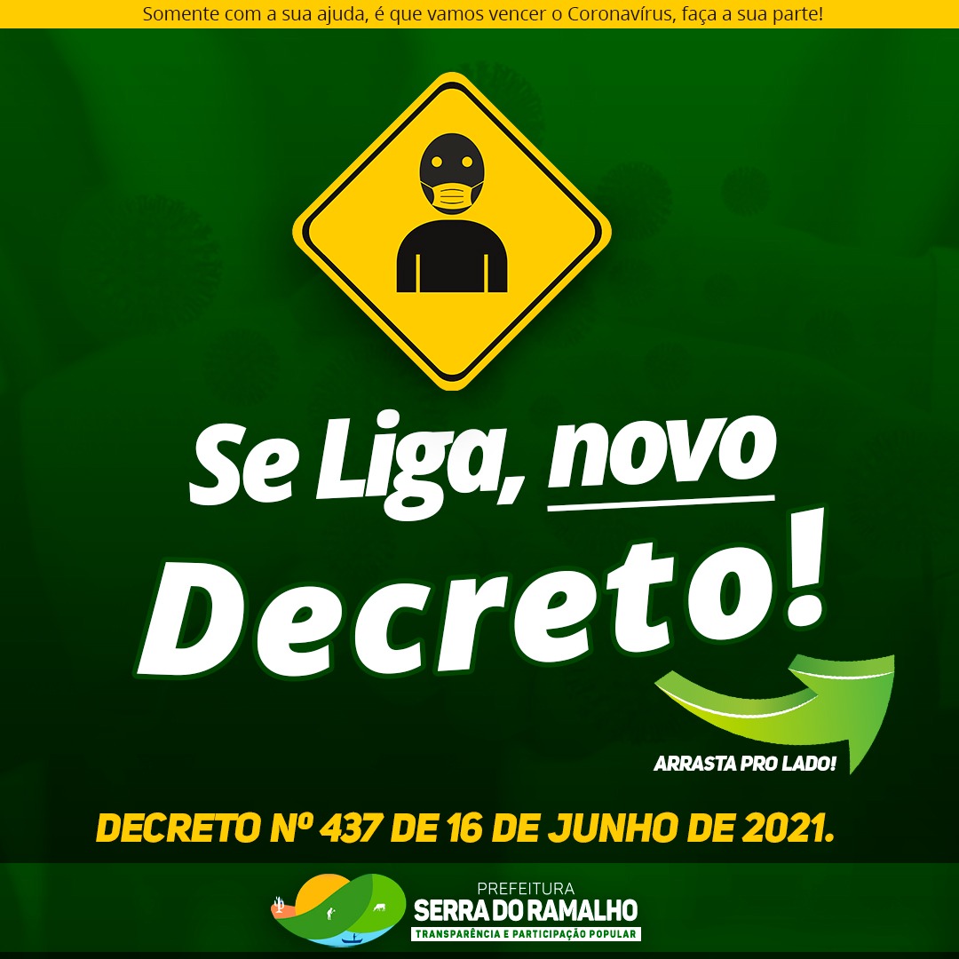 DECRETO Nº 437 de 16 de junho de 2021 Dispõe sobre a instituição de novas medidas temporárias e emergenciais, de prevenção e controle para o enfrentamento do coronavirus - COVID-19,
