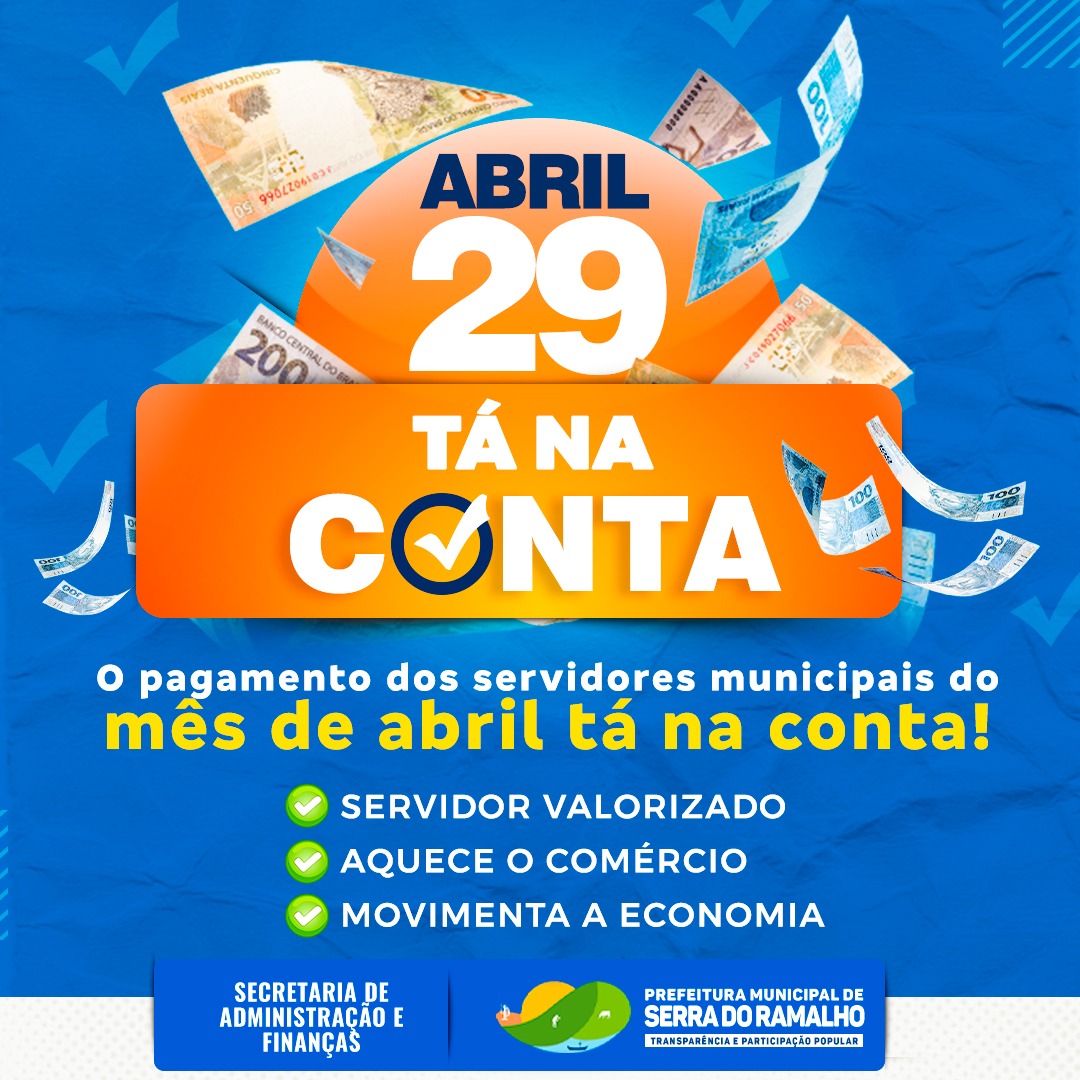 O pagamento dos servidores municipais do mês de abril ta na conta.