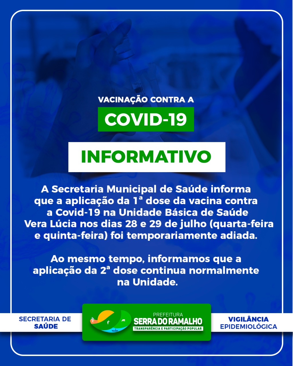A Secretaria Municipal de Saúde informa que a vacinação contra a Covid-19 da 1ª dose está temporariamente adiada nesta quarta-feira, 28/07, e quinta-feira, 29/07, na Unidade Básica de Saúde Vera Lúcia.