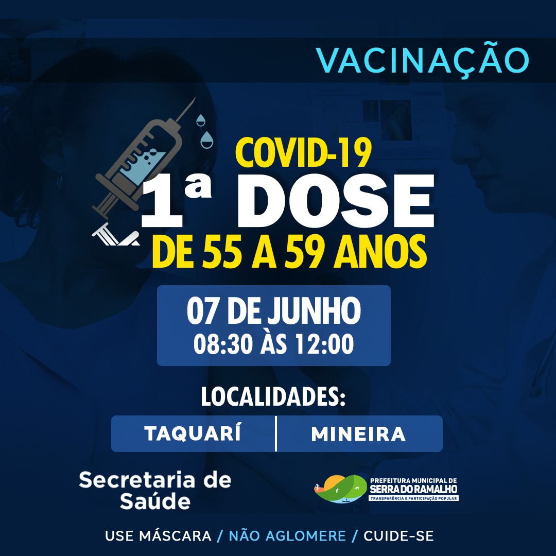 Vacinação covid-19, 1º dose para pessoas entre 55 à 59 anos, dia 07 de junho das 08:00 ás 12:00h. Comunidade de Taquarí e Mineira.