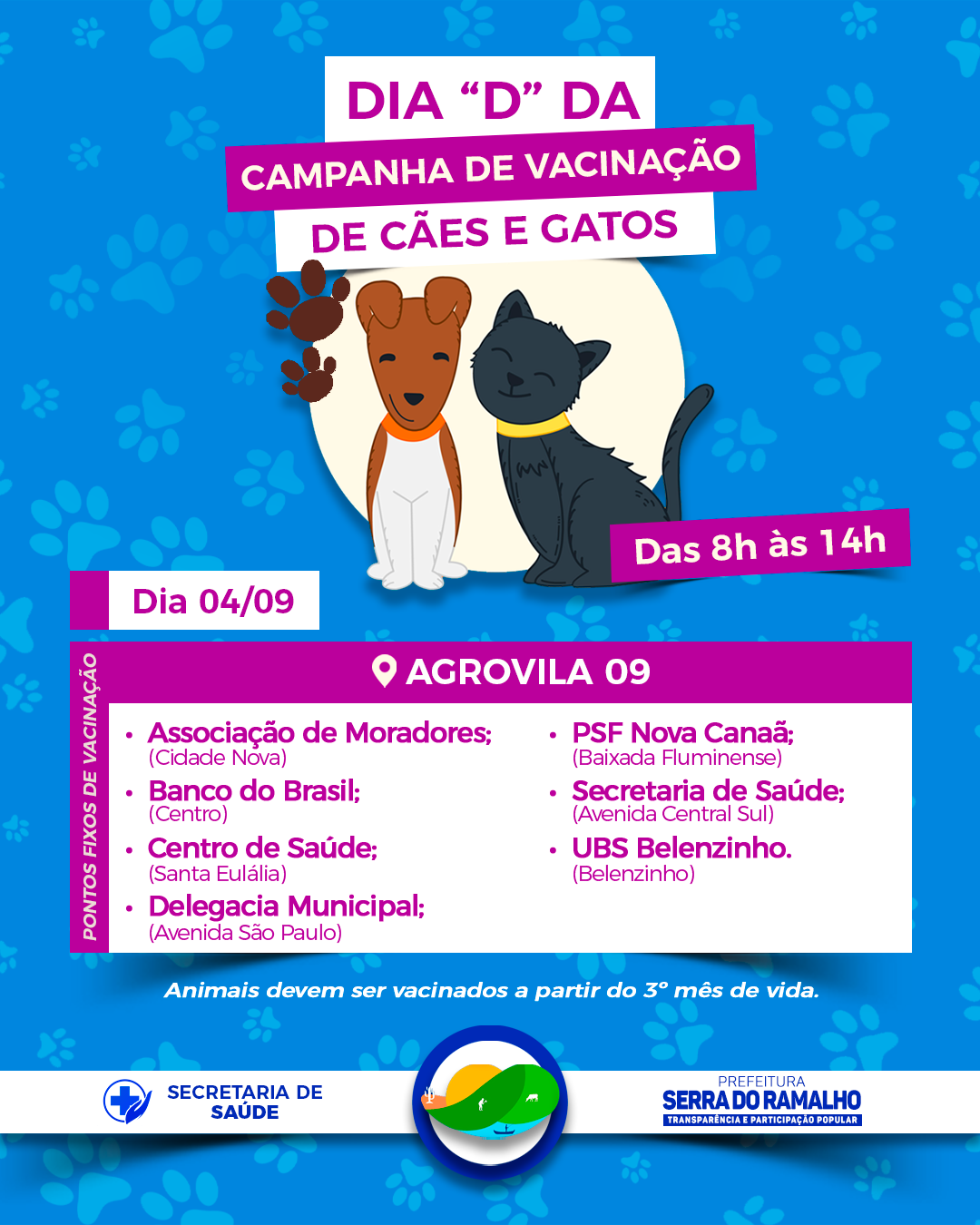 Dia 04/09 (sábado), das 8h às 14h, ocorrerá, na Agrovila 09, o Dia D da campanha de vacinação de cães e gatos.