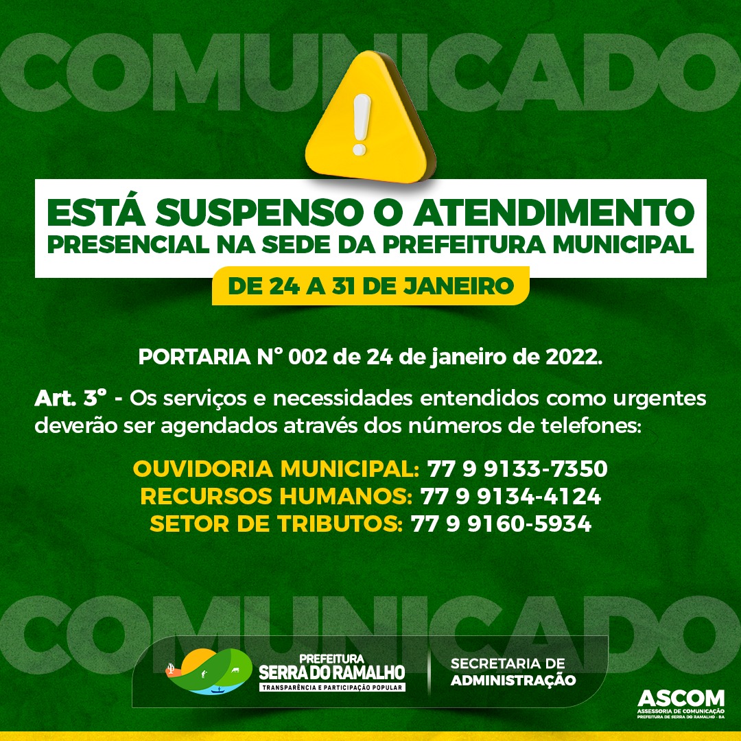ATENÇÃO | Em decorrência do aumento de casos de Covid-19 no município, comunicamos a suspensão de atendimento presencial na sede da Prefeitura Municipal, dos dias 24 a 31 de janeiro, conforme a portaria n° 002 de 24 de janeiro de 2022.