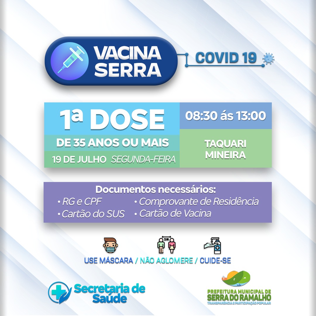 Dia 19 de julho (segunda-feira) será iniciada a aplicação da primeira dose da vacina contra a covid-19 para indivíduos de 35 anos ou mais das comunidades de Taquari e Mineira.