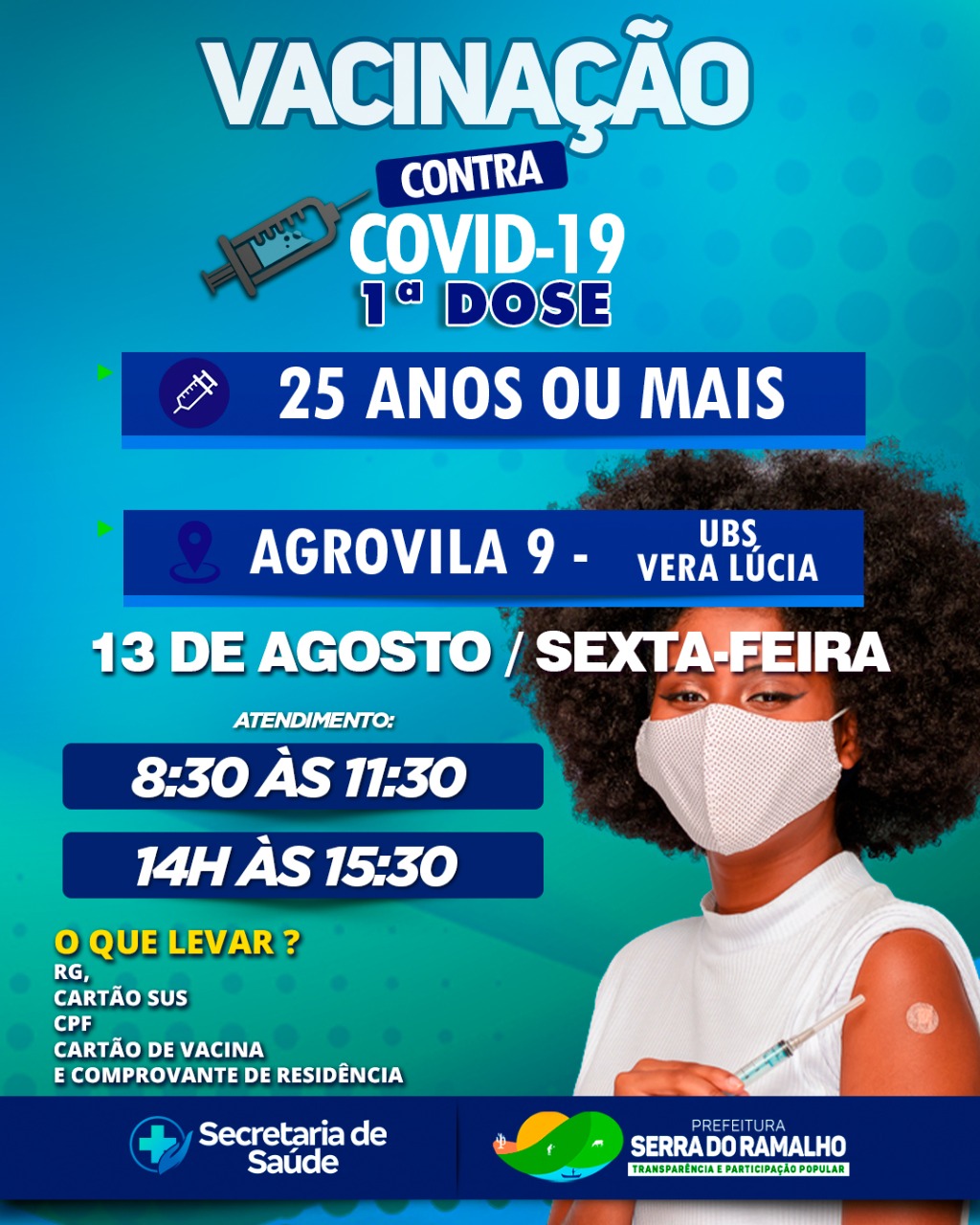 Dia 13 de agosto (sexta-feira) daremos continuidade à aplicação da primeira dose da vacina contra a covid-19 na Agrovila 09.