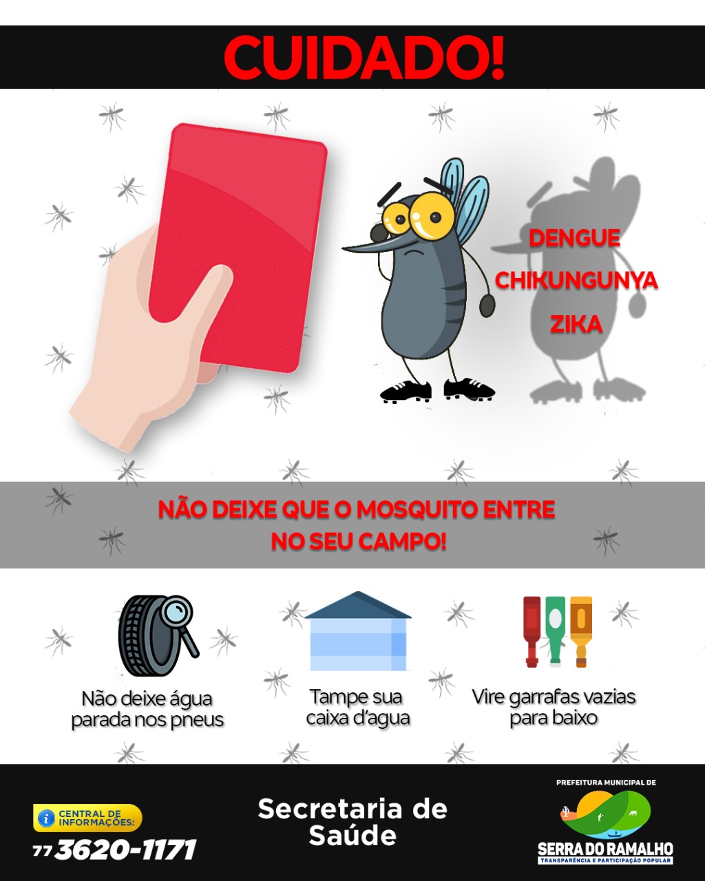 Cuidado! Dengue Chikungunya Zika Não deixe que o mosquito entre no seu campo!