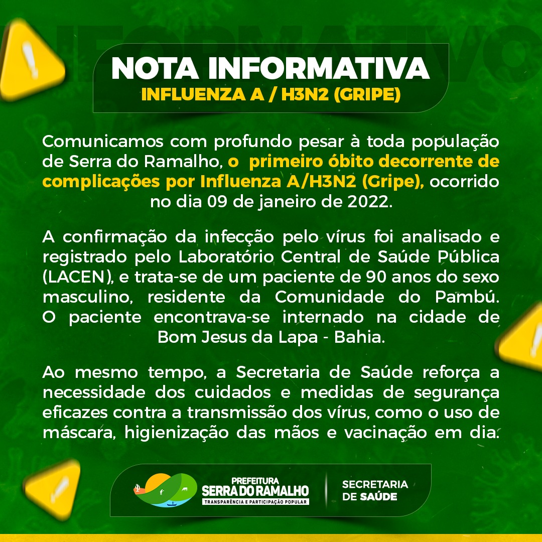 Comunicamos com profundo pesar à toda população de Serra do Ramalho, o primeiro óbito decorrente de complicações por Influenza A/H3N2 (Gripe), ocorrido no dia 09 de janeiro de 2022.