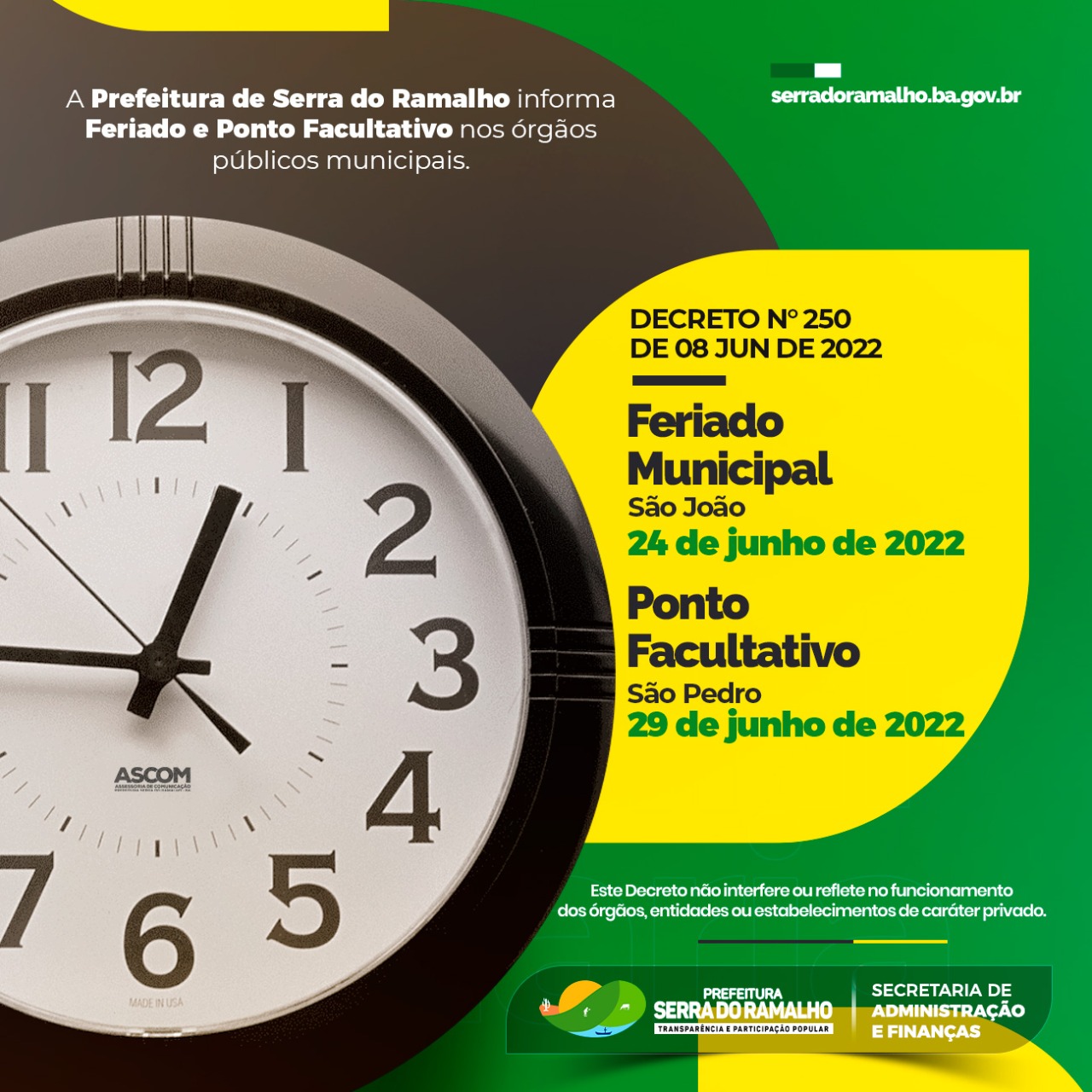 A Prefeitura de Serra do Ramalho decreta Feriado Municipal de São João no dia 24 de junho, e Ponto Facultativo no dia 29 de junho, referente ao São Pedro.