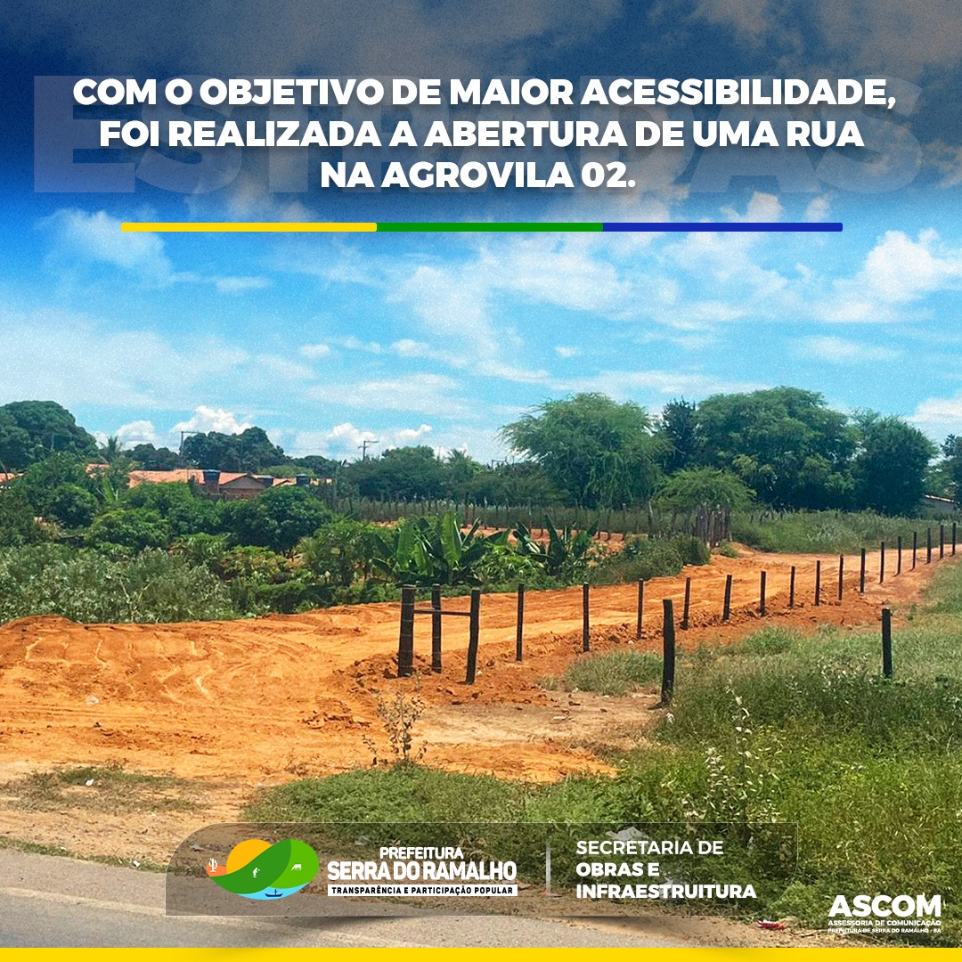 Com o objetivo de maior acessibilidade, foi realizada a abertura de uma rua na Agrovila 02.