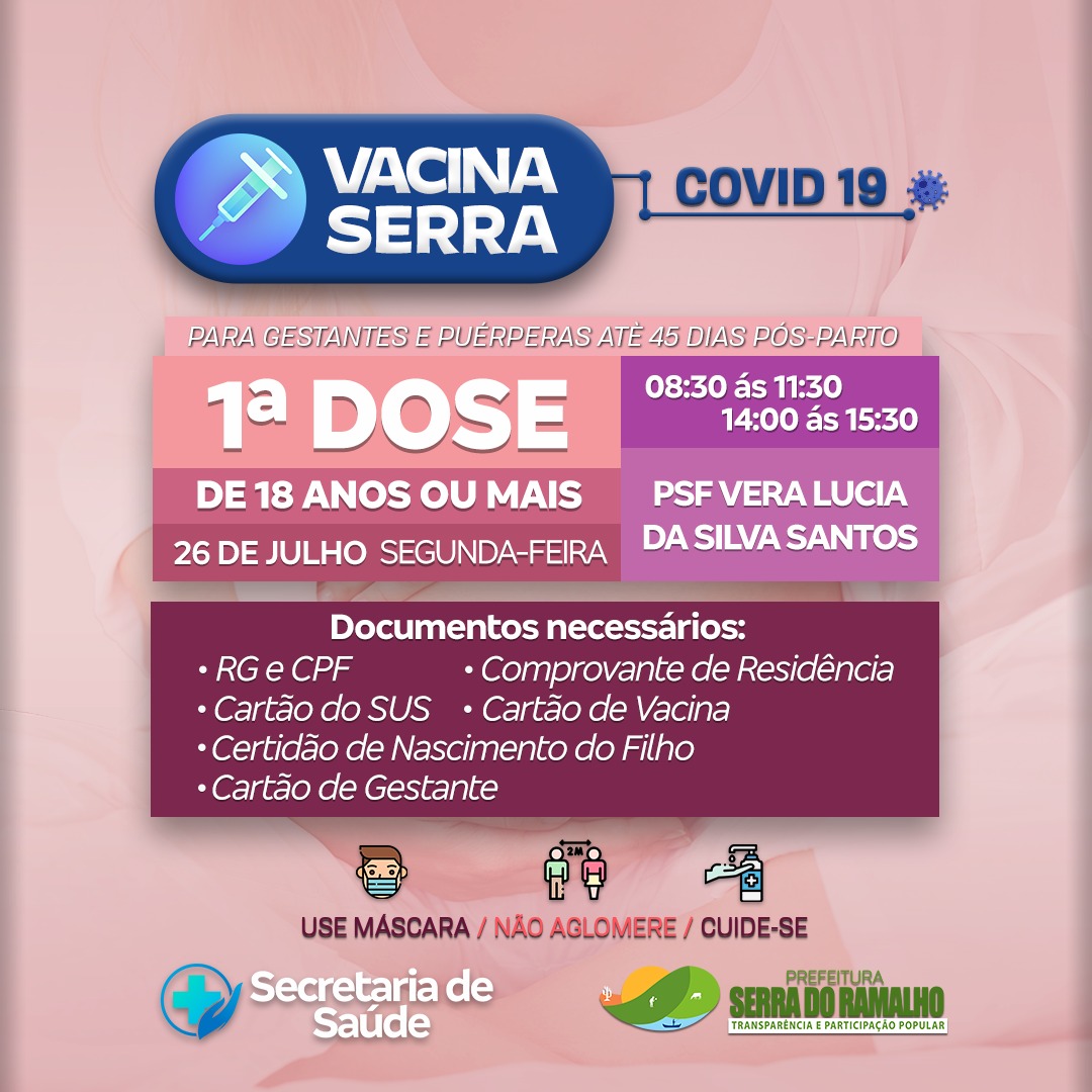Dia 26 de julho (segunda-feira) será iniciada a aplicação da primeira dose da vacina contra a covid-19 para gestantes e puerpéras de até 45 dias após o parto com 18 anos ou mais.