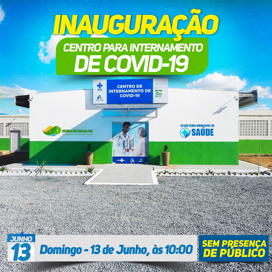 INAUGURAÇÃO: CENTRO PARA INTERNAMENTO DE COVID-19.